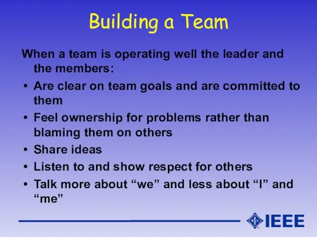 Building a Team When a team is operating well the