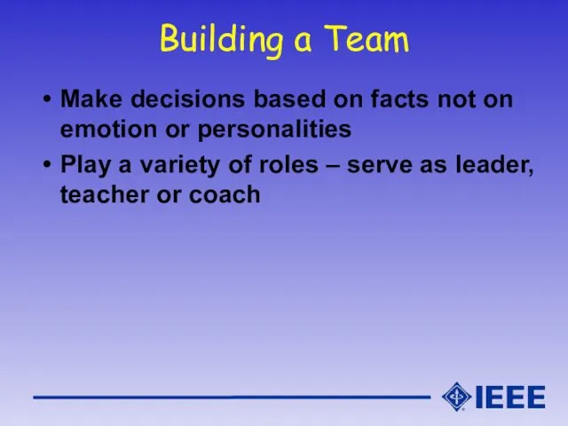 Building a Team Make decisions based on facts not on