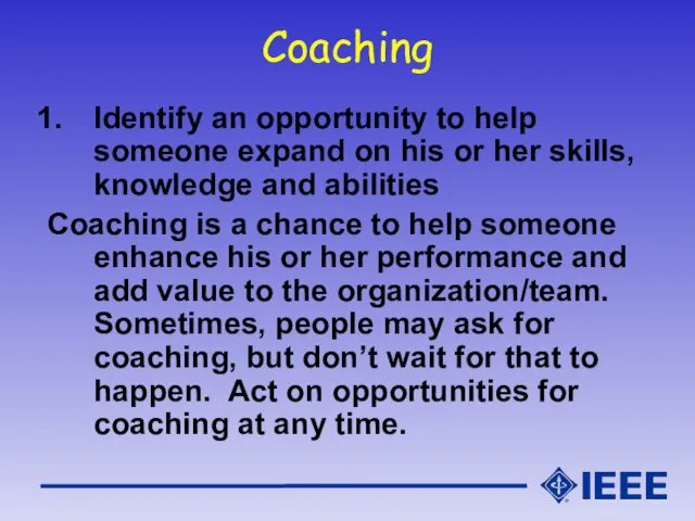 Coaching Identify an opportunity to help someone expand on his