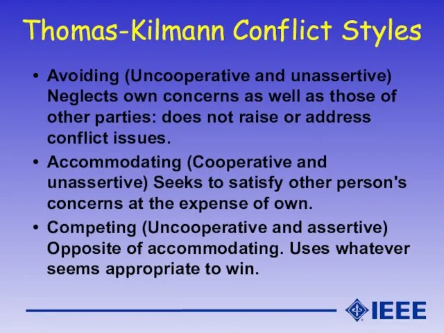 Thomas-Kilmann Conflict Styles Avoiding (Uncooperative and unassertive) Neglects own concerns