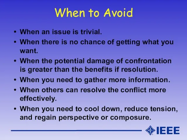 When to Avoid When an issue is trivial. When there