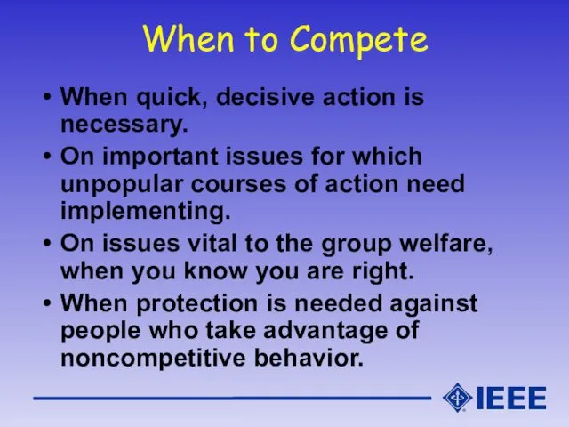 When to Compete When quick, decisive action is necessary. On