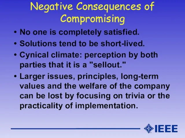 Negative Consequences of Compromising No one is completely satisfied. Solutions