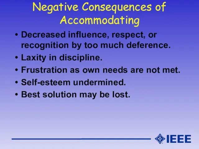 Negative Consequences of Accommodating Decreased influence, respect, or recognition by