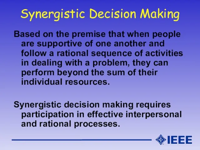 Synergistic Decision Making Based on the premise that when people