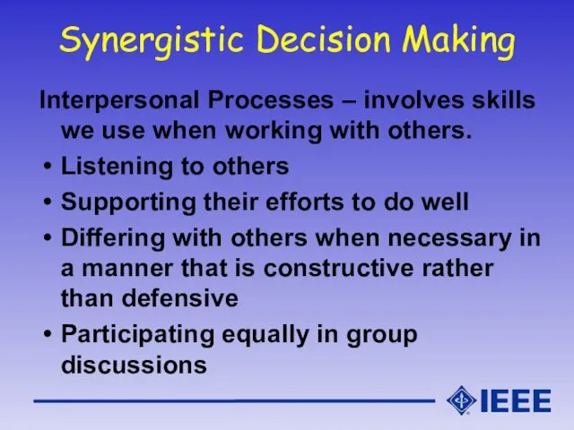 Synergistic Decision Making Interpersonal Processes – involves skills we use