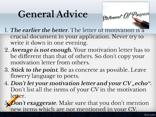 General Advice 1. The earlier the better. The letter of motivation is a