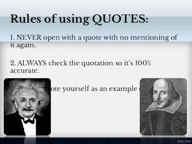 Rules of using QUOTES: 1. NEVER open with a quote with no mentioning