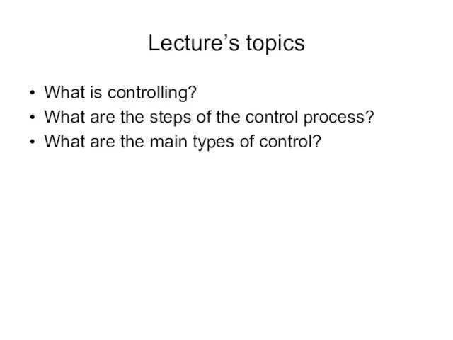 Lecture’s topics What is controlling? What are the steps of