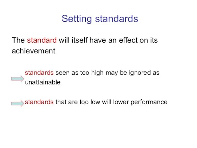 Setting standards The standard will itself have an effect on