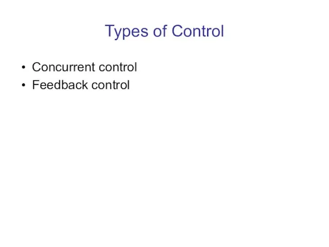 Types of Control Concurrent control Feedback control