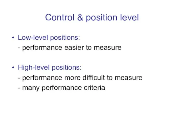 Control & position level Low-level positions: - performance easier to