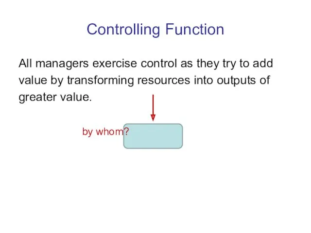 Controlling Function All managers exercise control as they try to