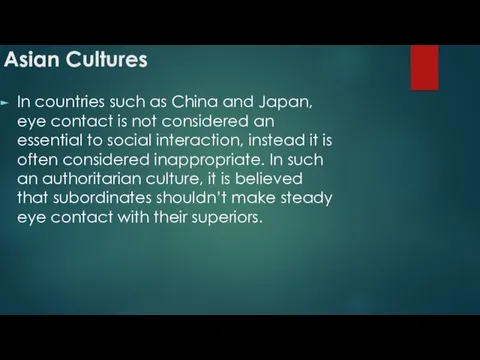 Asian Cultures In countries such as China and Japan, eye contact is not