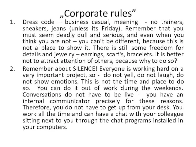 „Corporate rules” Dress code – business casual, meaning - no trainers, sneakers, jeans