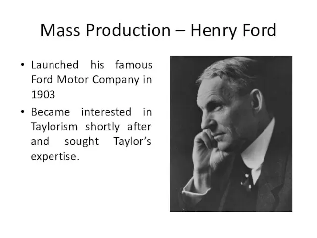 Mass Production – Henry Ford Launched his famous Ford Motor Company in 1903