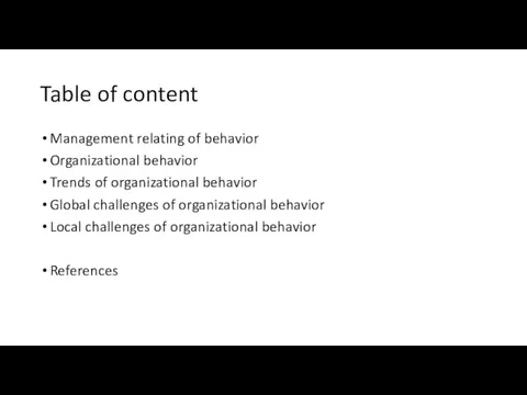 Table of content Management relating of behavior Organizational behavior Trends of organizational behavior