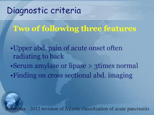 Diagnostic criteria Two of following three features Upper abd. pain