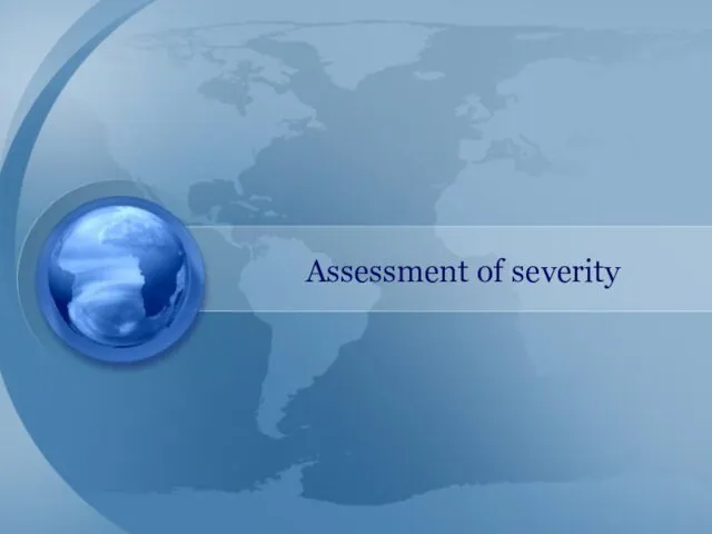 Assessment of severity