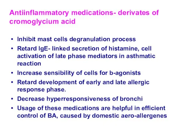 Antiinflammatory medications- derivates of cromoglycium acid Inhibit mast cells degranulation