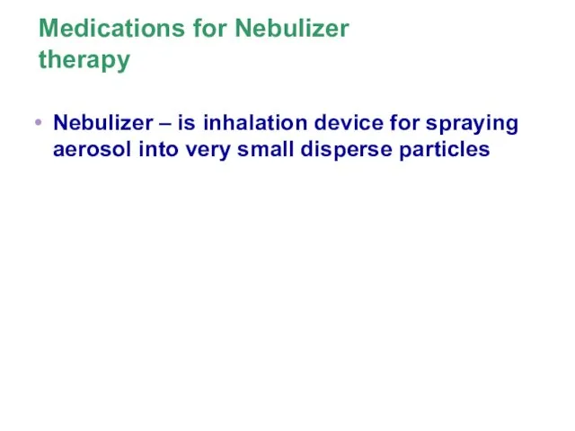 Medications for Nebulizer therapy Nebulizer – is inhalation device for