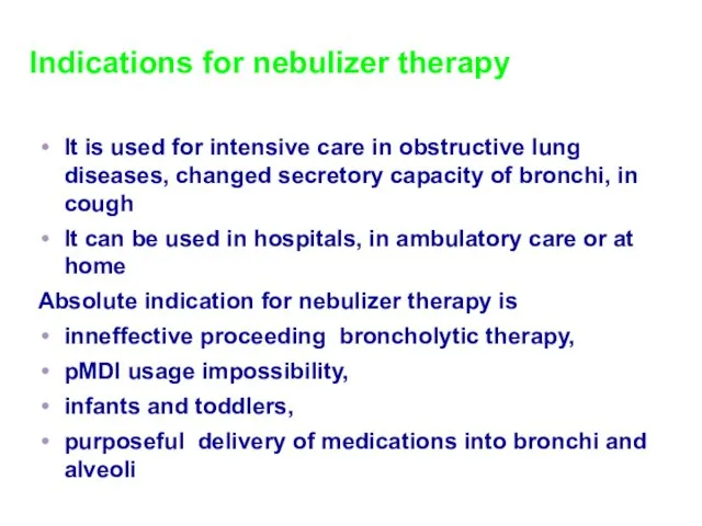 Indications for nebulizer therapy It is used for intensive care