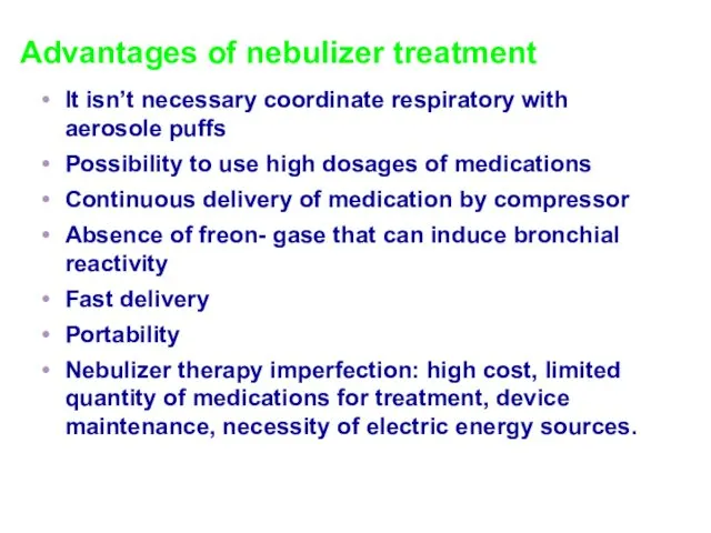 Advantages of nebulizer treatment It isn’t necessary coordinate respiratory with