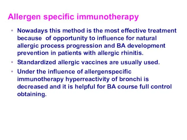 Allergen specific immunotherapy Nowadays this method is the most effective