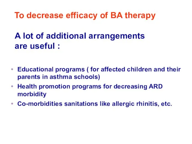 To decrease efficacy of BA therapy Educational programs ( for