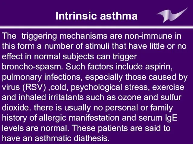 Intrinsic asthma The triggering mechanisms are non-immune in this form