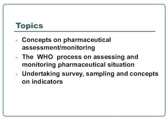 Topics Concepts on pharmaceutical assessment/monitoring The WHO process on assessing