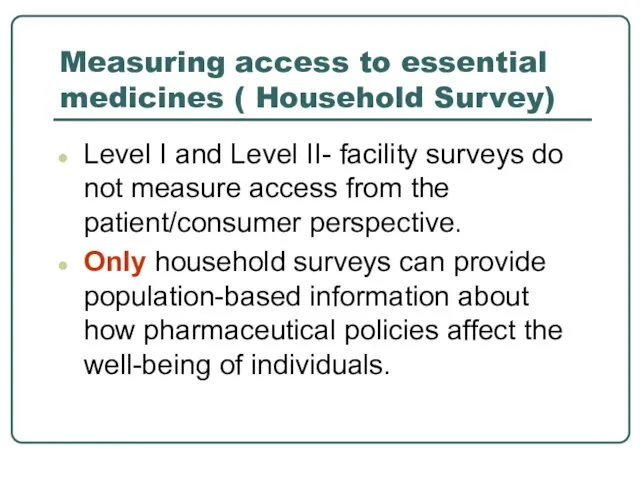 Measuring access to essential medicines ( Household Survey) Level I
