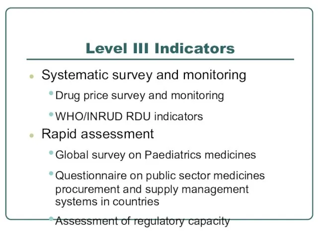 Level III Indicators Systematic survey and monitoring Drug price survey