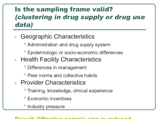 Is the sampling frame valid? (clustering in drug supply or
