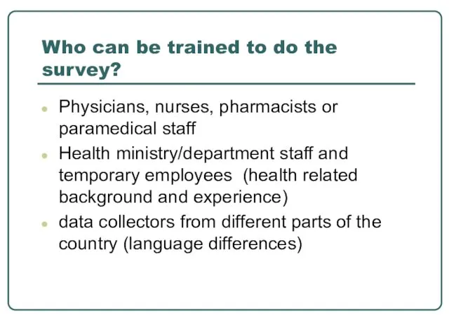 Who can be trained to do the survey? Physicians, nurses,