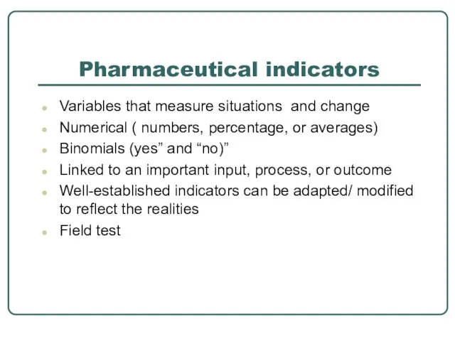 Pharmaceutical indicators Variables that measure situations and change Numerical (