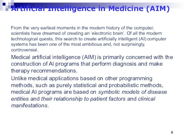 Artificial Intelligence in Medicine (AIM) From the very earliest moments in the modern