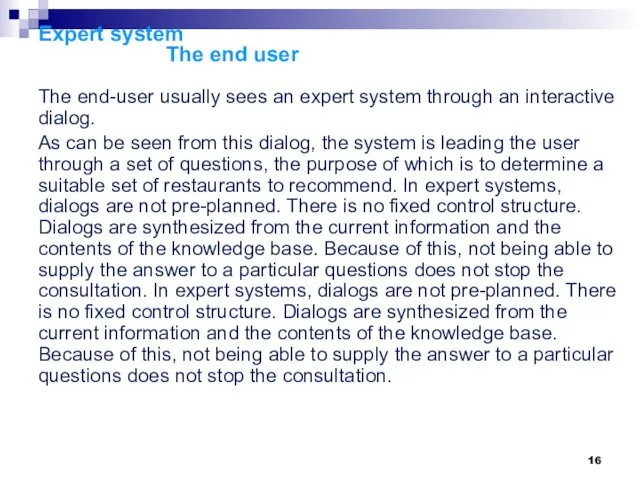 Expert system The end user The end-user usually sees an expert system through