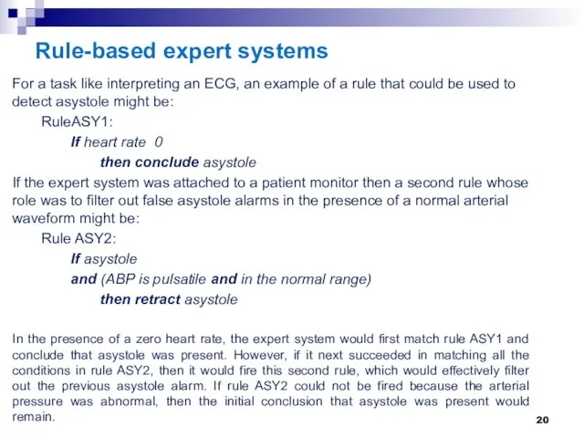 Rule-based expert systems For a task like interpreting an ECG, an example of