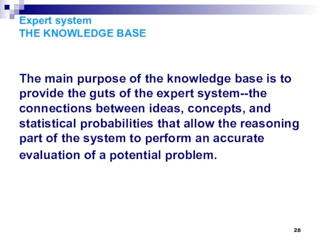 Expert system THE KNOWLEDGE BASE The main purpose of the knowledge base is