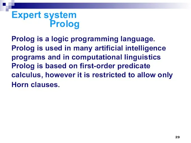 Expert system Prolog Prolog is a logic programming language. Prolog is used in
