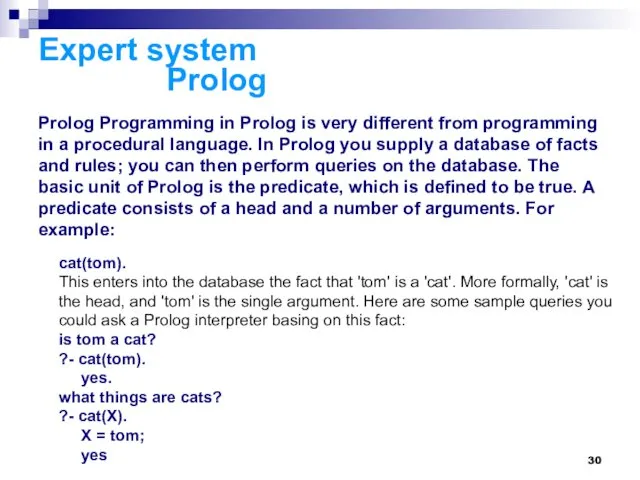 Expert system Prolog Prolog Programming in Prolog is very different from programming in