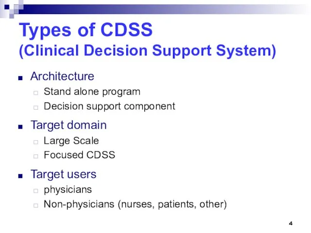 Types of CDSS (Clinical Decision Support System) Architecture Stand alone program Decision support