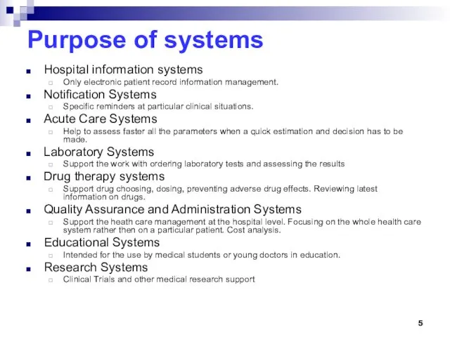 Purpose of systems Hospital information systems Only electronic patient record information management. Notification