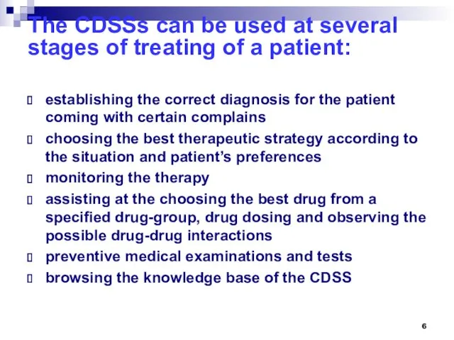 The CDSSs can be used at several stages of treating of a patient: