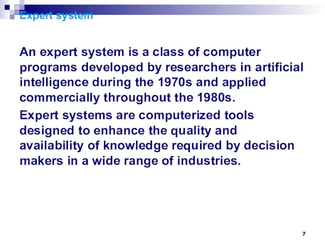 Expert system An expert system is a class of computer programs developed by