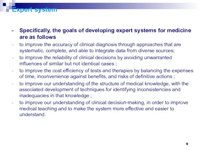 Expert system Specifically, the goals of developing expert systems for