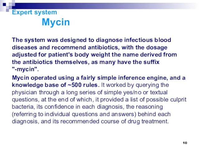 Expert system Mycin The system was designed to diagnose infectious blood diseases and