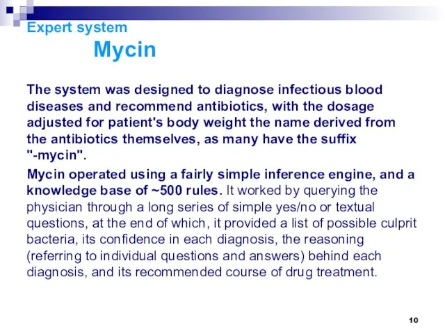 Expert system Mycin The system was designed to diagnose infectious