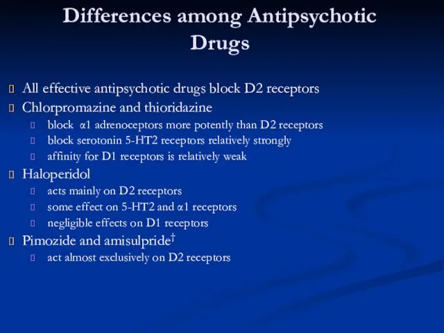 Differences among Antipsychotic Drugs All effective antipsychotic drugs block D2